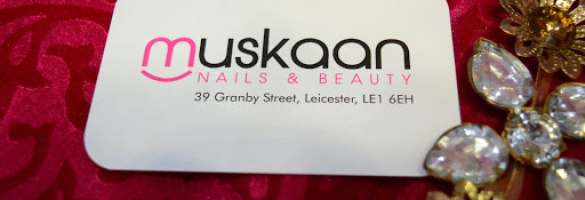 Muskaan Nails & Beauty – leicester