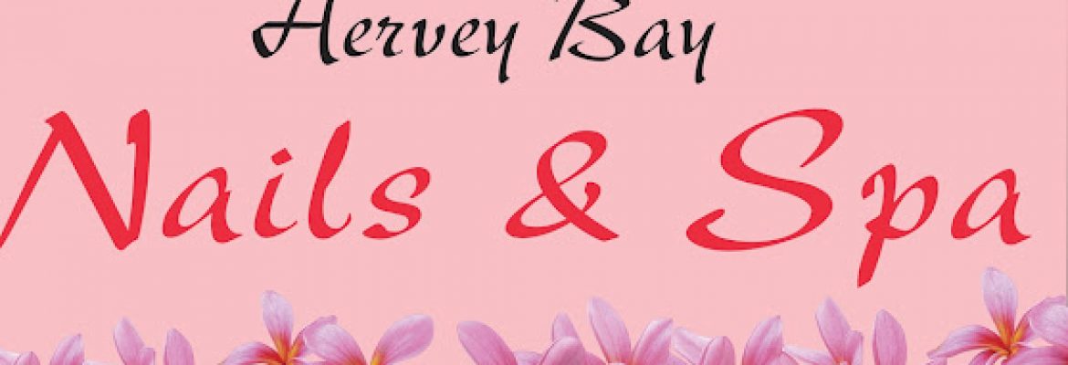Hervey Bay Nails & Spa – Hervey Bay