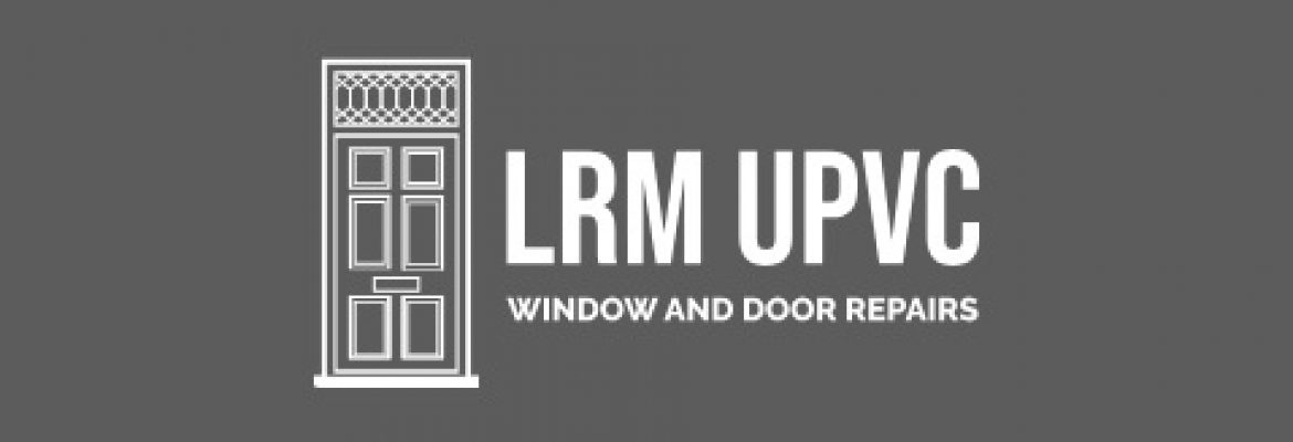 LRM UPVC Window and Door Repairs